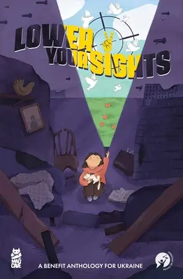 Lower Your Sights (limitowana edycja okładki): Antologia na rzecz Ukrainy - Lower Your Sights (Limited Edition Cover): A Benefit Anthology for Ukraine