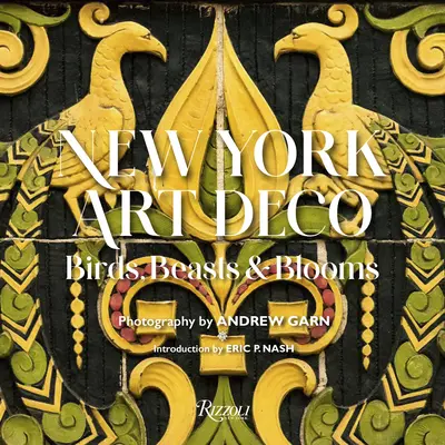 Nowojorski art deco: ptaki, bestie i kwiaty - New York Art Deco: Birds, Beasts & Blooms