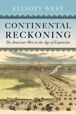 Continental Reckoning: Amerykański Zachód w dobie ekspansji - Continental Reckoning: The American West in the Age of Expansion