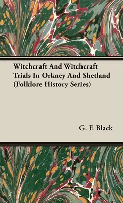 Czary i procesy o czary na Orkadach i Szetlandach (seria Historia Folkloru) - Witchcraft and Witchcraft Trials in Orkney and Shetland (Folklore History Series)