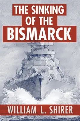 Zatonięcie okrętu Bismarck - The Sinking of the Bismarck