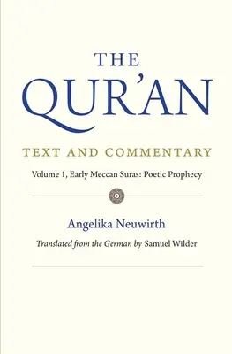 Koran: Tekst i komentarz, tom 1: Wczesne sury mekkańskie: Poetyckie proroctwo - The Qur'an: Text and Commentary, Volume 1: Early Meccan Suras: Poetic Prophecy