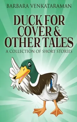 Duck For Cover & Other Tales: Zbiór krótkich opowiadań - Duck For Cover & Other Tales: A Collection Of Short Stories