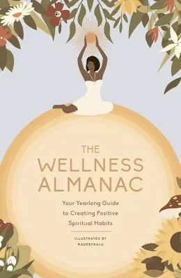 The Leaping Hare Wellness Almanac: Twój całoroczny przewodnik po tworzeniu pozytywnych nawyków duchowych - The Leaping Hare Wellness Almanac: Your Yearlong Guide to Creating Positive Spiritual Habits