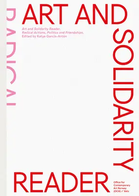 Czytelnik sztuki i solidarności: Radykalne działania, polityka i przyjaźnie - Art and Solidarity Reader: Radical Actions, Politics and Friendships