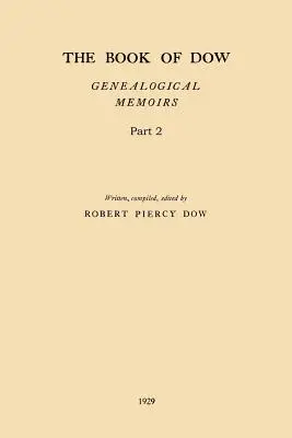 Księga Dowów - Część 2: Genealogiczne wspomnienia potomków Henry'ego Dowa 1637, Thomasa Dowa 1639 i innych o tym nazwisku, imigrantów do Ameryki - The Book of Dow - Part 2: Genealogical Memoirs of the Descendants of Henry Dow 1637, Thomas Dow 1639 and others of the name, immigrants to Ameri