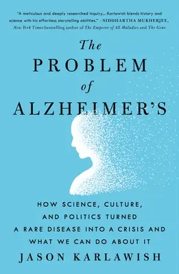 Problem Alzheimera: Jak nauka, kultura i polityka zmieniły rzadką chorobę w kryzys i co możemy z tym zrobić? - The Problem of Alzheimer's: How Science, Culture, and Politics Turned a Rare Disease Into a Crisis and What We Can Do about It