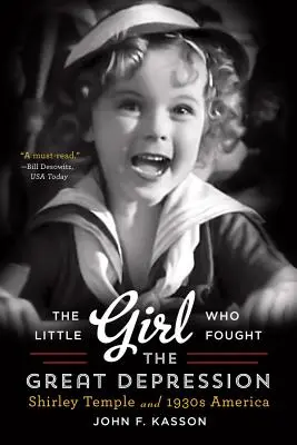 Mała dziewczynka, która walczyła z wielkim kryzysem: Shirley Temple i Ameryka lat trzydziestych XX wieku - The Little Girl Who Fought the Great Depression: Shirley Temple and 1930s America