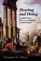 Słyszeć i czynić: Przemówienia w Dziejach Apostolskich i istota chrześcijaństwa - Hearing and Doing: The Speeches in Acts and the Essence of Christianity