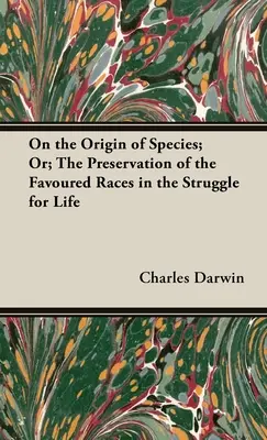 O powstawaniu gatunków, czyli o zachowaniu uprzywilejowanych ras w walce o życie - On the Origin of Species; Or; The Preservation of the Favoured Races in the Struggle for Life