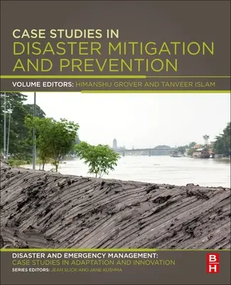 Studia przypadków w łagodzeniu skutków katastrof i zapobieganiu im: Disaster and Emergency Management: Case Studies in Adaptation and Innovation Series - Case Studies in Disaster Mitigation and Prevention: Disaster and Emergency Management: Case Studies in Adaptation and Innovation Series
