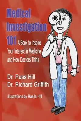 Medical Investigation 101: Książka inspirująca do zainteresowania się medycyną i myśleniem lekarzy - Medical Investigation 101: A Book to Inspire Your Interest in Medicine and How Doctors Think