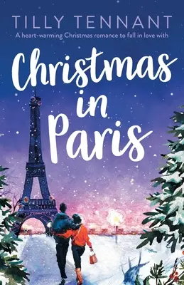 Boże Narodzenie w Paryżu: Rozgrzewający świąteczny romans, w którym można się zakochać - Christmas in Paris: A heart-warming Christmas romance to fall in love with