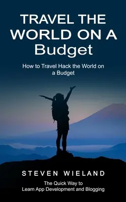 Podróżuj po świecie z ograniczonym budżetem: Jak podróżować po świecie z ograniczonym budżetem (How to Cleverly Travel the World on a Shoestring Budget) - Travel the World on a Budget: How to Travel Hack the World on a Budget (How to Cleverly Travel the World on a Shoestring Budget)