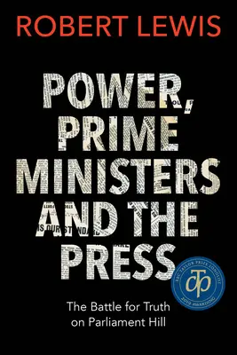 Władza, premierzy i prasa: Bitwa o prawdę na Wzgórzu Parlamentarnym - Power, Prime Ministers and the Press: The Battle for Truth on Parliament Hill