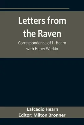 Listy od Kruka: Korespondencja L. Hearna z Henrym Watkinem - Letters from the Raven: Correspondence of L. Hearn with Henry Watkin