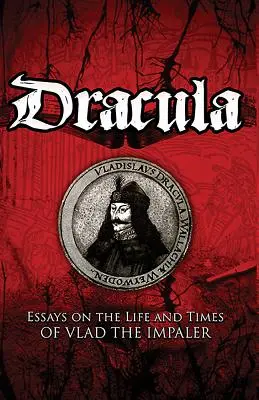 Dracula: Eseje o życiu i czasach Włada Palownika - Dracula: Essays on the Life and Times of Vlad the Impaler