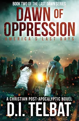 ŚWIT OPRESJI: ostatnie dni Ameryki - DAWN of OPPRESSION: America's Last Days