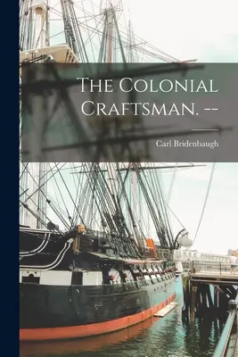 The Colonial Craftsman. --