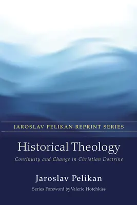 Teologia historyczna: Ciągłość i zmiana w doktrynie chrześcijańskiej - Historical Theology: Continuity and Change in Christian Doctrine