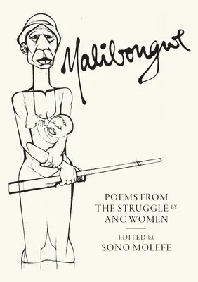 Malibongwe: Wiersze z walki kobiet z ANC - Malibongwe: Poems from the Struggle by ANC Women