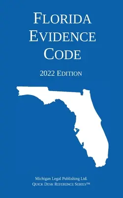 Kodeks dowodowy Florydy; wydanie z 2022 r. - Florida Evidence Code; 2022 Edition