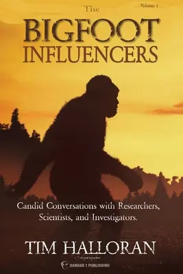 The Bigfoot Influencers: Szczere rozmowy z badaczami, naukowcami i badaczami - The Bigfoot Influencers: Candid Conversations with Researchers, Scientists, and Investigators