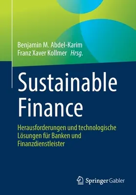 Zrównoważone finanse: Herausforderungen Und Technologische Lsungen Fr Banken Und Finanzdienstleister - Sustainable Finance: Herausforderungen Und Technologische Lsungen Fr Banken Und Finanzdienstleister