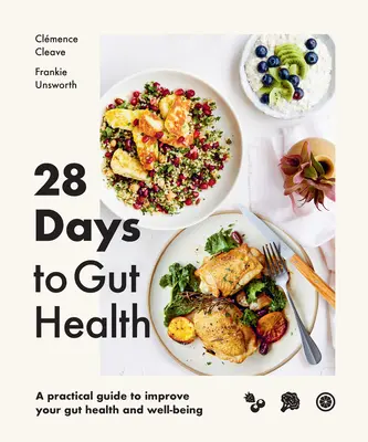 28 dni do zdrowia jelit: Praktyczny przewodnik po poprawie zdrowia jelit i dobrego samopoczucia - 28 Days to Gut Health: A Practical Guide to Improve Your Gut Health and Well-Being