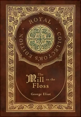 The Mill on the Floss (Royal Collector's Edition) (twarda oprawa z laminatem i kurtką) - The Mill on the Floss (Royal Collector's Edition) (Case Laminate Hardcover with Jacket)