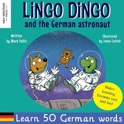 Lingo Dingo i niemiecki astronauta: urocza i zabawna angielsko-niemiecka książka dla dzieci do nauki niemieckiego dla dzieci (nauka niemieckiego dla dzieci; dwujęzyczna) - Lingo Dingo and the German astronaut: Heartwarming and fun English German kids book to learn German for kids (learning German for children; bilingual