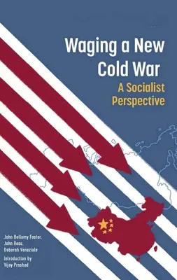 Nowa zimna wojna w Waszyngtonie: perspektywa socjalistyczna - Washington's New Cold War: A Socialist Perspective