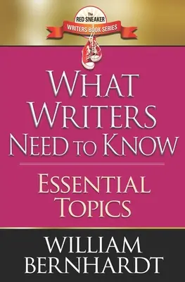 Co pisarze powinni wiedzieć: Niezbędne tematy - What Writers Need to Know: Essential Topics