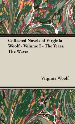 Powieści zebrane Virginii Woolf - tom I - Lata, fale - The Collected Novels of Virginia Woolf - Volume I - The Years, the Waves