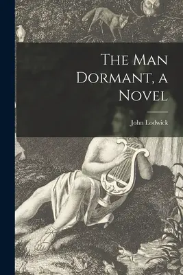 Uśpiony człowiek, powieść - The Man Dormant, a Novel