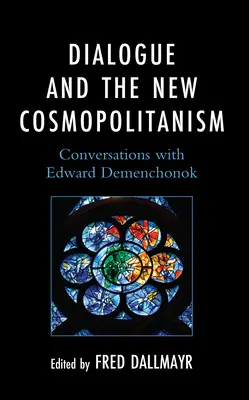 Dialog i nowy kosmopolityzm: Rozmowy z Edwardem Demenchonokiem - Dialogue and the New Cosmopolitanism: Conversations with Edward Demenchonok