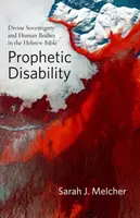 Prorocza niepełnosprawność: Boska suwerenność i ludzkie ciała w Biblii hebrajskiej - Prophetic Disability: Divine Sovereignty and Human Bodies in the Hebrew Bible