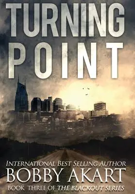 Punkt zwrotny: Postapokaliptyczny thriller o przetrwaniu EMP - Turning Point: A Post-Apocalyptic EMP Survival Thriller