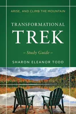 Powstań i wejdź na górę: Transformational Trek Study Guide - Arise, and Climb the Mountain: Transformational Trek Study Guide