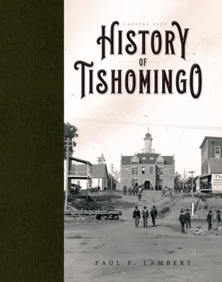 Stolica: Historia Tishomingo - Capital City: History of Tishomingo