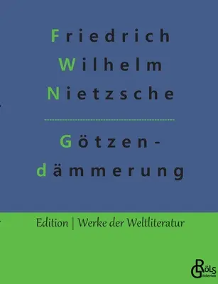 Gtzendmmerung: Jak filozofować za pomocą młotka - Gtzendmmerung: Wie man mit dem Hammer philosophiert