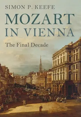 Mozart w Wiedniu: ostatnia dekada - Mozart in Vienna: The Final Decade