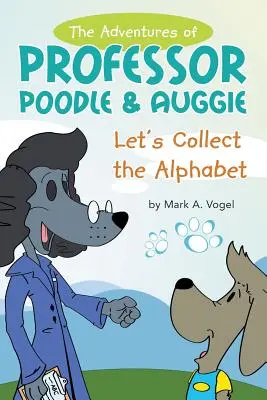 Przygody profesora Pudla i Auggiego: Zbierzmy alfabet - The Adventures of Professor Poodle & Auggie: Let's Collect the Alphabet