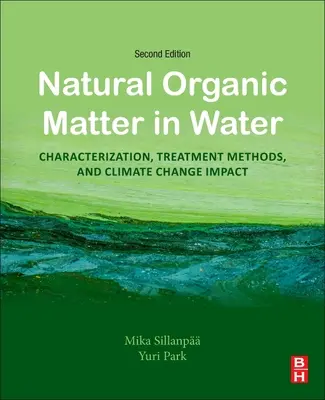 Naturalna materia organiczna w wodzie: Charakterystyka, metody oczyszczania i wpływ na zmiany klimatu - Natural Organic Matter in Water: Characterization, Treatment Methods, and Climate Change Impact