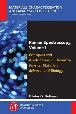 Spektroskopia Ramana, tom I: Zasady i zastosowania w chemii, fizyce, materiałoznawstwie i biologii - Raman Spectroscopy, Volume I: Principles and Applications in Chemistry, Physics, Materials Science, and Biology