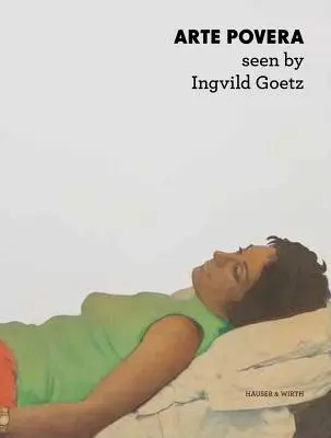 Arte Povera w ujęciu Ingvild Goetz - Arte Povera Seen by Ingvild Goetz