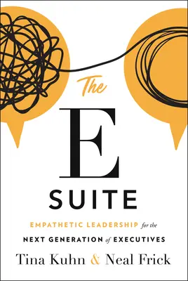 The E Suite: Empatyczni liderzy dla następnej generacji kadry kierowniczej - The E Suite: Empathetic Leadership for the Next Generation of Executives