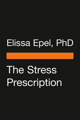 Recepta na stres: Siedem dni do większej radości i spokoju - The Stress Prescription: Seven Days to More Joy and Ease