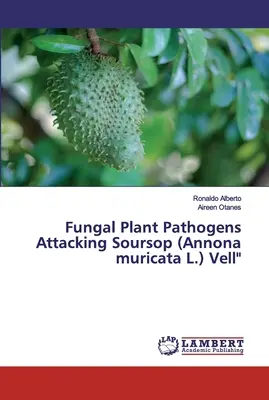Grzybicze patogeny roślin atakujące Soursop (Annona muricata L.) Vell - Fungal Plant Pathogens Attacking Soursop (Annona muricata L.) Vell