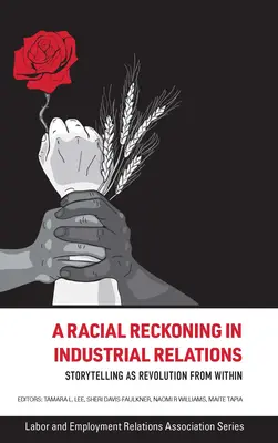 Rasowe rozliczenie w stosunkach przemysłowych: Opowiadanie historii jako wewnętrzna rewolucja - A Racial Reckoning in Industrial Relations: Storytelling as Revolution from Within